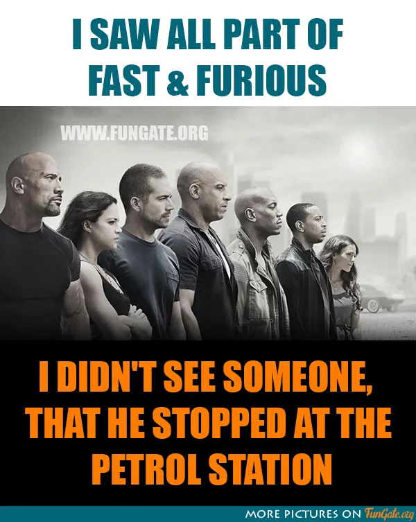 I saw all part of Fast & Furious 