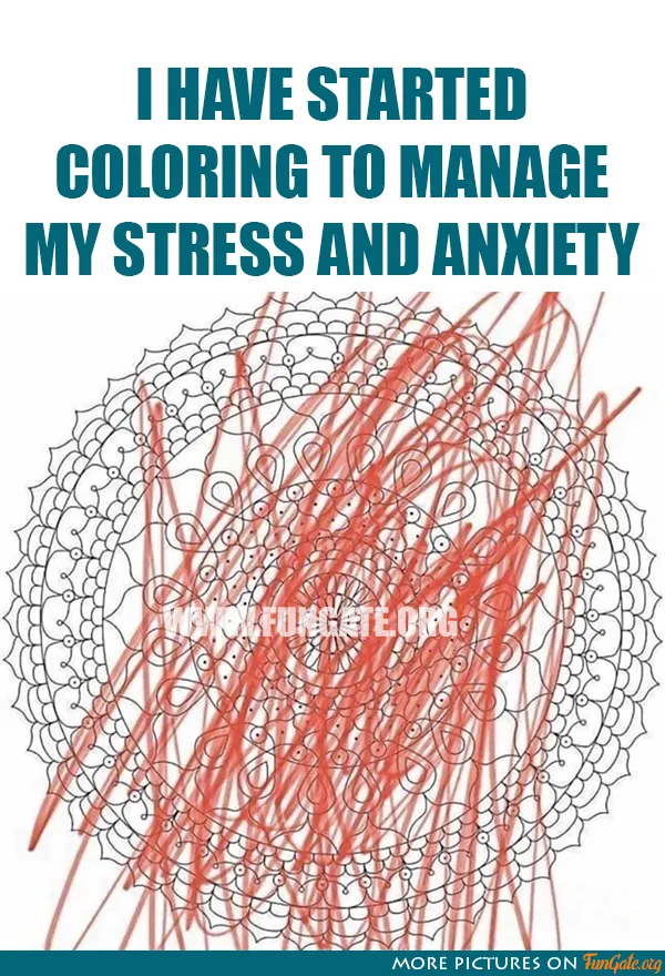 I have started coloring to manage my stress