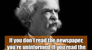 If you don't read the newspaper, you are uninformed
