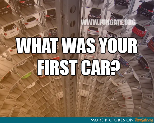 What was your first car?