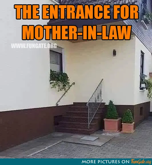 The entrace for mother-in-law