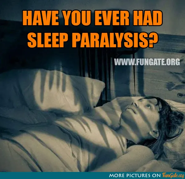 Have you ever had sleep paralysis?
