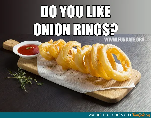 Do you like onion rings?