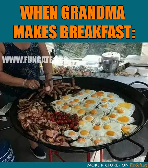 When Grandma makes breakfast: