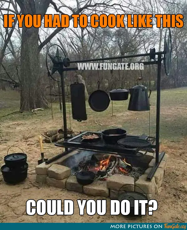 If you had to cook like this