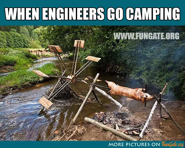 When engineer go camping
