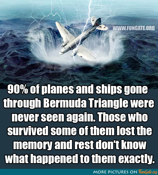 90% of planes and ships gone thrugh Bermuda Triangle